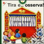 Tira e... osserva! Ediz. illustrata libro