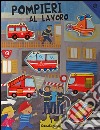 Pompieri al lavoro. Giocasagomine. Ediz. illustrata. Con gadget libro