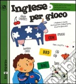 Inglese per gioco. Ediz. illustrata libro