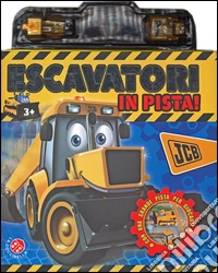 Escavatori in pista! Ediz. illustrata. Con gadget libro