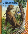 I dinosauri. Ediz. illustrata libro