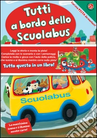 Tutti a bordo dello scuolabus! Macchinina gioca con me. Con gadget libro