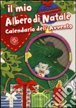 Il mio albero di Natale e calendario dell'Avvento. Ediz. illustrata libro