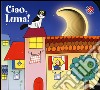 Ciao, luna! Ediz. illustrata libro