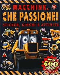 Macchine, che passione! Sticker, giochi e attività. Con adesivi. Ediz. a colori libro