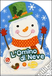 L'omino di neve. Buon Natale! libro