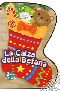 La calza della befana. Buon Natale! libro