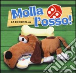 Molla l'osso. Con gadget libro