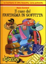 Il caso del fantasma in soffitta. Le inchieste di Otto Bassotto, cane poliziotto libro