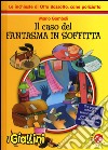 Il caso del fantasma in soffitta. Le inchieste di Otto Bassotto, cane poliziotto libro