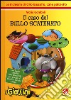 Il caso del bullo scatenato. Le inchieste di Otto Bassotto, cane poliziotto. Ediz. illustrata libro