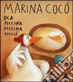 Marina Cocò oca piccina piccina picciò. Ediz. illustrata libro