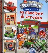 La stazione di servizio. Oggi guido io. Scopri e osserva. Ediz. illustrata libro