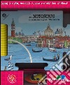 In motoscafo per Venezia. Ediz. illustrata. Con gadget libro