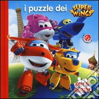 I puzzle dei Super Wings. Ediz. illustrata libro