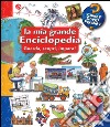 La mia grande enciclopedia. Guarda, scopri, impara! Ediz. a colori libro