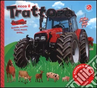 Ecco il trattore. Ediz. illustrata libro