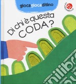 Di chi è questa coda? Ediz. a colori libro