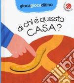 Di chi è questa casa? Ediz. a colori libro