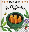 Dal mio piccolo nido. Il mondo che vedo. Ediz. a colori libro