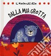 Dalla mia grotta. Il mondo che vedo. Ediz. a colori libro