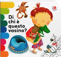 Di chi è questo vasino? Ediz. a colori