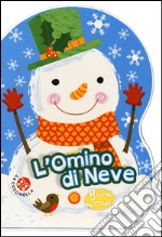 L'omino di neve. Buon Natale! Ediz. a colori libro