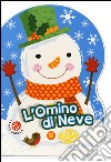 L'omino di neve. Buon Natale! Ediz. a colori libro