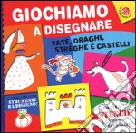 Giochiamo a disegnare fate, draghi, streghe e castelli. Ediz. a colori. Con gadget libro