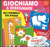 Giochiamo a disegnare gli animali selvaggi. Ediz. a colori. Con gadget libro