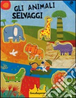 Gli animali selvaggi. Ediz. a colori. Con gadget libro