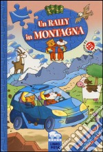 Un rally in montagna. Ediz. a colori. Con gadget libro