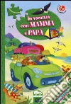 In vacanza con mamma e papà. Ediz. a colori. Con gadget libro