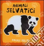 Animali selvatici. Parole per te. Ediz. a colori libro