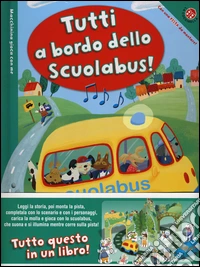 Tutti a bordo dello scuolabus! Macchinina gioca con me. Ediz. a colori. Con gadget libro
