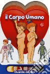 Il corpo umano. Ediz. a colori libro