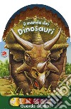 Il mondo dei dinosauri. Ediz. a colori libro