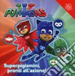 Superpigiamini, pronti all'azione! Pj Masks. Ediz. a colori libro