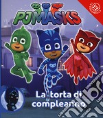 La torta di compleanno. Pj Masks. Ediz. a colori libro