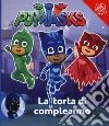 La torta di compleanno. Pj Masks. Ediz. a colori libro