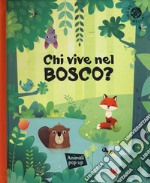 Chi vive nel bosco? Ediz. a colori libro