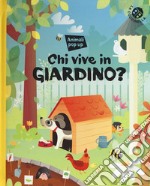 Chi vive nel giardino? Ediz. a colori libro