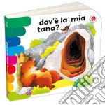 Dov'è la mia tana? Nuova ediz. libro