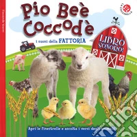 Pio Beè Coccodè. I suoni della fattoria. Finestrelle sonore. Ediz. a colori libro