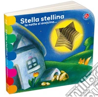 Stella stellina la notte si avvicina.... Ediz. a colori