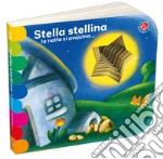 Stella stellina la notte si avvicina.... Ediz. a colori libro