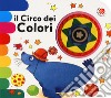 Il circo dei colori. Ediz. a colori libro di Bordoni Chiara Bussolati Emanuela