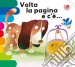 Volta la pagina e c'è.... Ediz. illustrata libro