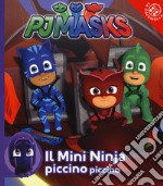 Il mini ninja piccino piccino. Pj Masks. Ediz. a colori