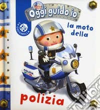 La moto della polizia. Oggi guido io libro